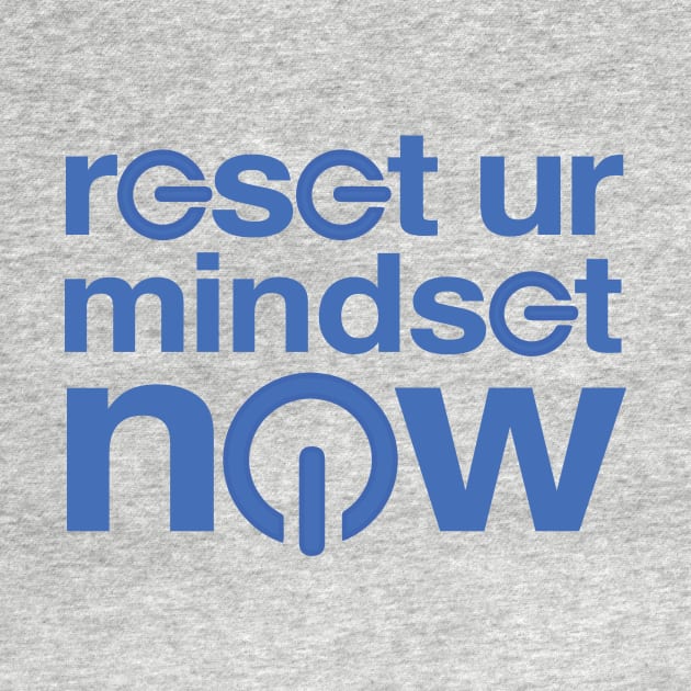 Reset ur Mindset Now by ShawnMelbourne